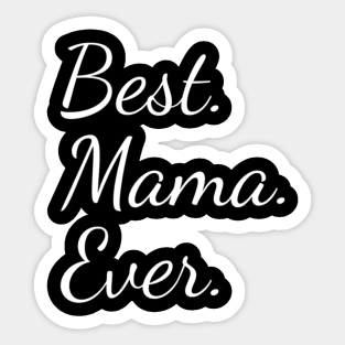 Best Mama Ever For Mother Sticker